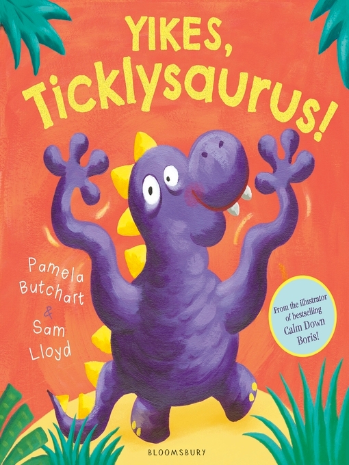 Title details for Yikes, Ticklysaurus! by Pamela Butchart - Available